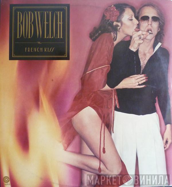  Bob Welch  - French Kiss