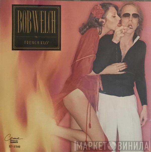  Bob Welch  - French Kiss