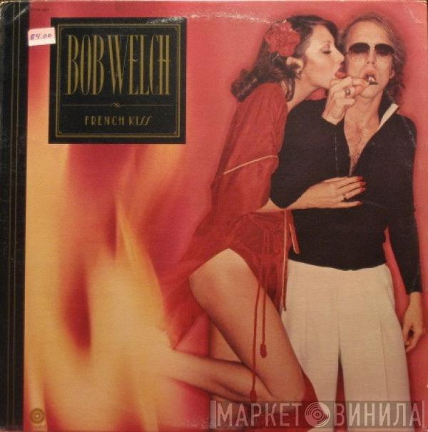  Bob Welch  - French Kiss