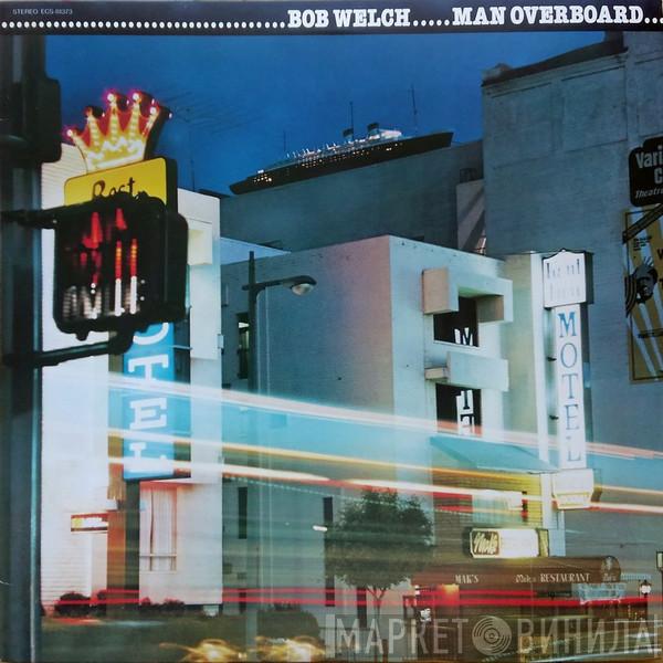  Bob Welch  - Man Overboard