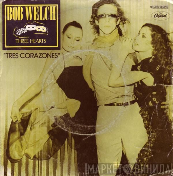 Bob Welch - Three Hearts = Tres Corazones