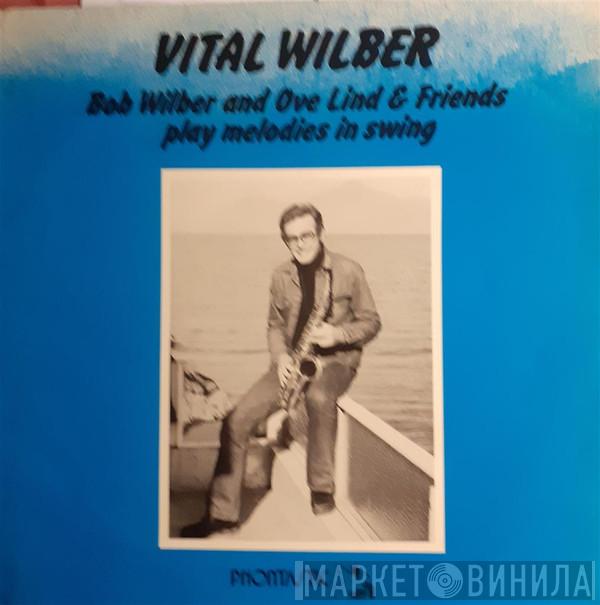 Bob Wilber, Ove Lind - Vital Wilber (Bob Wilber And Ove Lind & Friends Play Melodies In Swing)