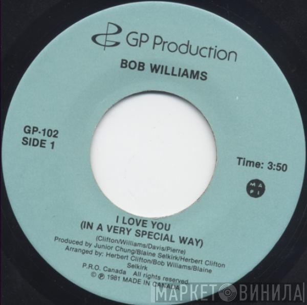 Bob Williams  - I Love You (In A Very Special Way) / Life Must Go On (Without You)