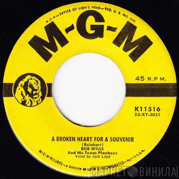  Bob Wills & His Texas Playboys  - A Broken Heart For A Souvenir / I Want To Go To Mexico