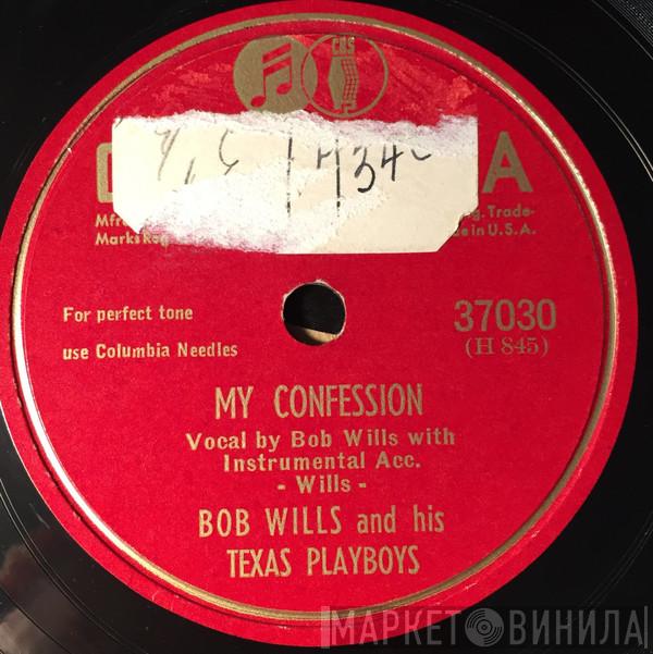  Bob Wills & His Texas Playboys  - My Confession / Whose Heart Are You Breaking Now?