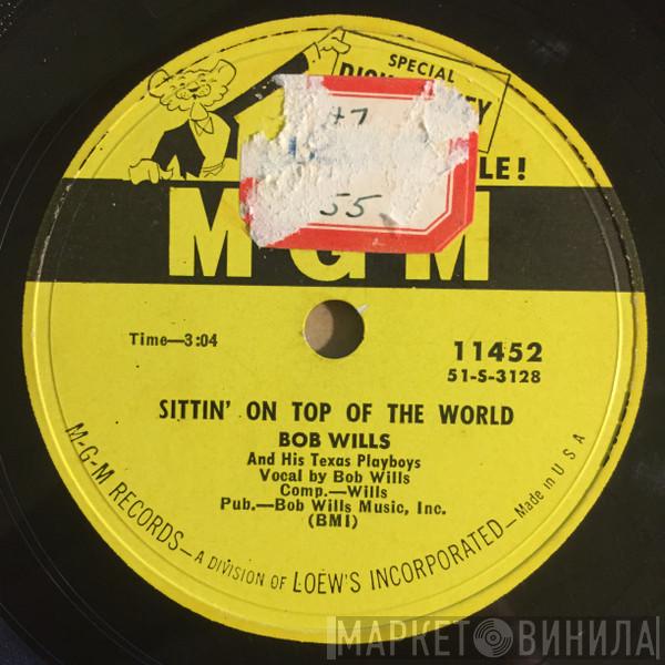  Bob Wills & His Texas Playboys  - Sittin' On Top Of The World / Little Girl, Little Girl