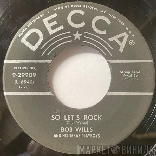  Bob Wills & His Texas Playboys  - So Let's Rock / Sugar Baby