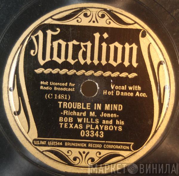  Bob Wills & His Texas Playboys  - Trouble In Mind / Weary Of The Same Ol' Stuff