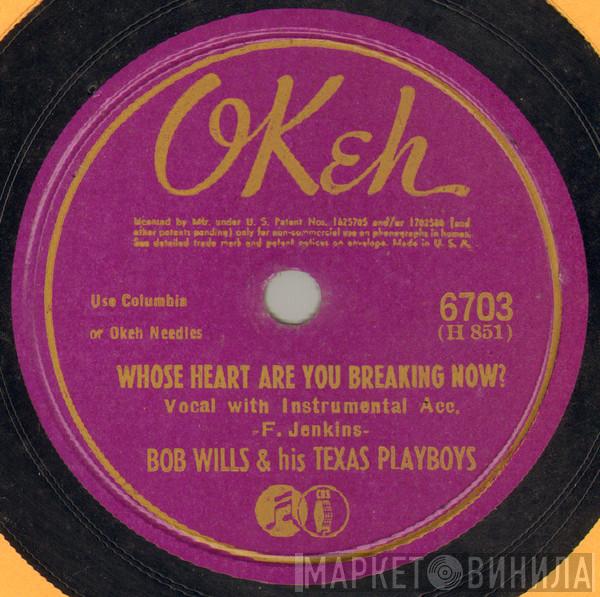  Bob Wills & His Texas Playboys  - Whose Heart Are You Breaking Now? / My Confession