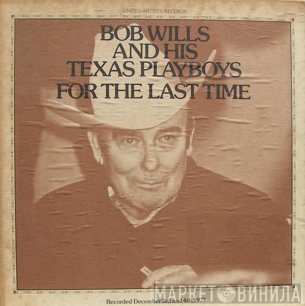  Bob Wills & His Texas Playboys  - For The Last Time