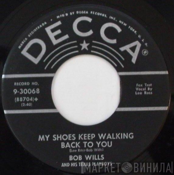  Bob Wills & His Texas Playboys  - My Shoes Keep Walking Back To You