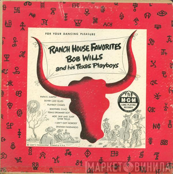  Bob Wills & His Texas Playboys  - Ranch House Favorites