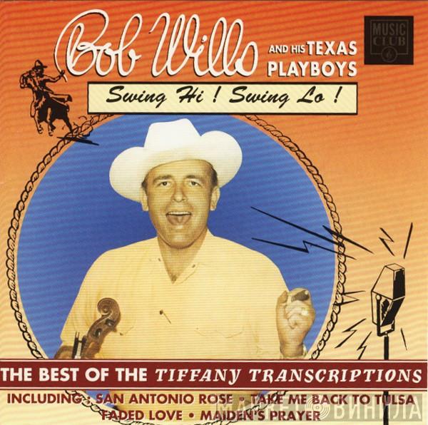 Bob Wills & His Texas Playboys - Swing Hi! Swing Lo! The Best Of The Tiffany Transcriptions