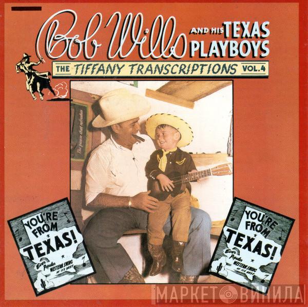 Bob Wills & His Texas Playboys - The Tiffany Transcriptions Vol. 4: You're From Texas