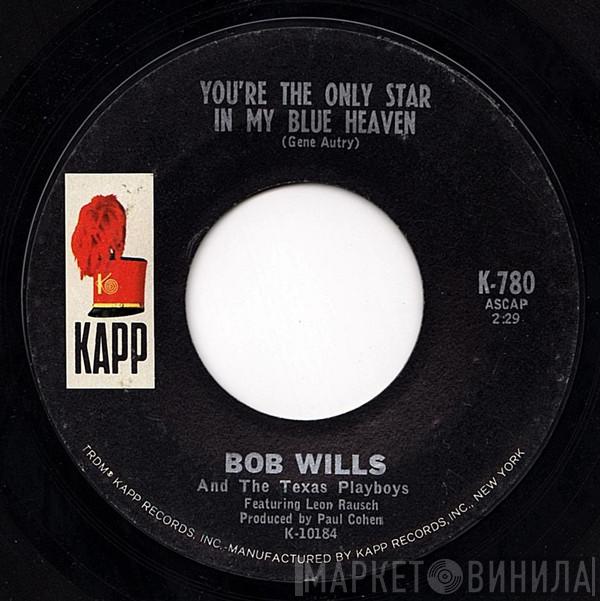  Bob Wills & His Texas Playboys  - You're The Only Star In My Blue Heaven