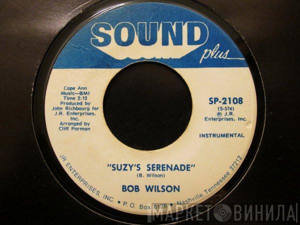  Bob Wilson  - Suzy's Serenade / After Hours