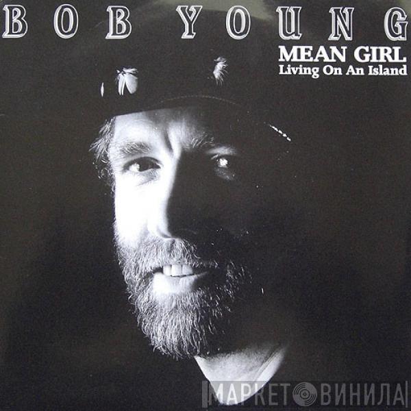 Bob Young - Mean Girl / Living On An Island