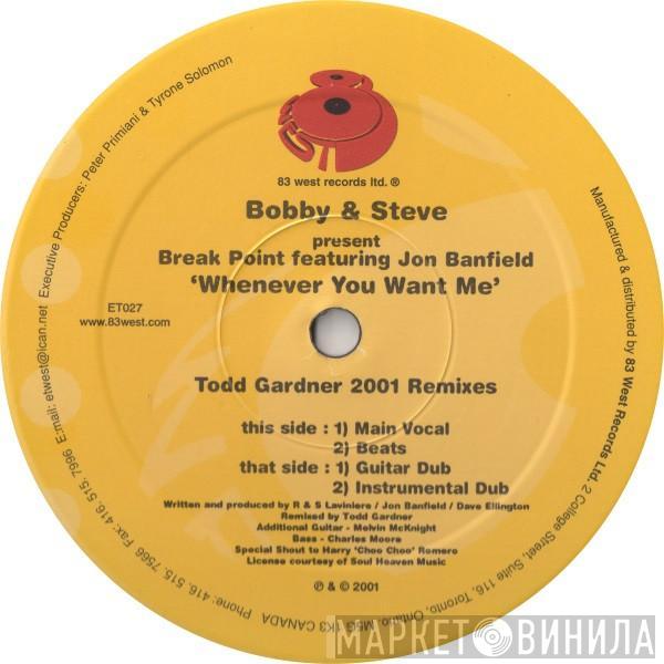 Bobbi & Steve, Break Point, Jon Banfield - Whenever You Want Me (Todd Gardner 2001 Remixes)