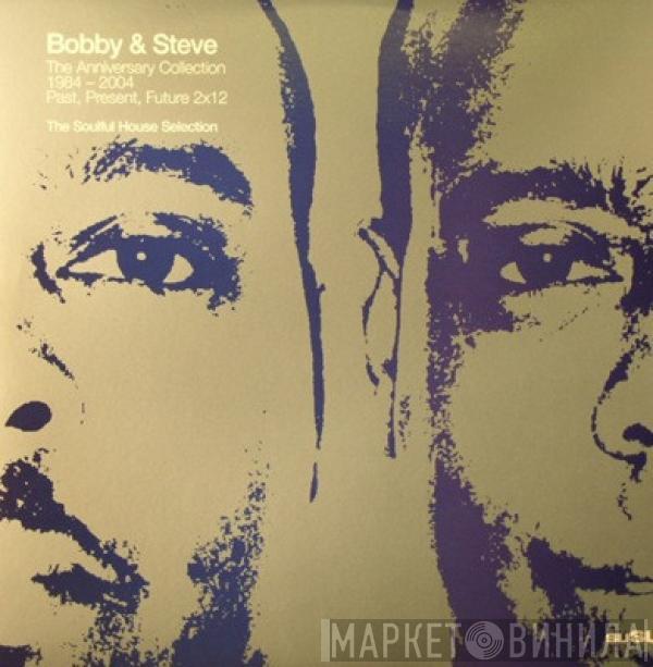 Bobbi & Steve - The Anniversary Collection 1984 - 2004: Past, Present, Future - The Soulful House Selection
