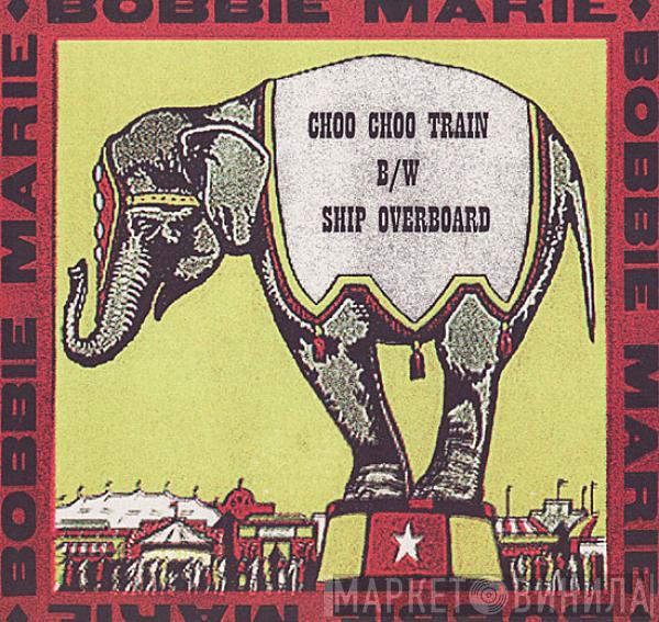 Bobbie Marie - Choo Choo Train / Ship Overboard