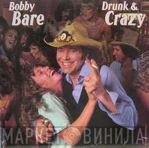 Bobby Bare - Drunk And Crazy