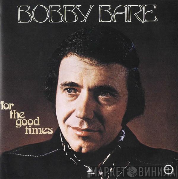 Bobby Bare - For The Good Times