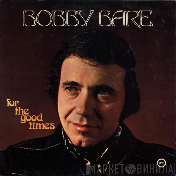 Bobby Bare - For The Good Times