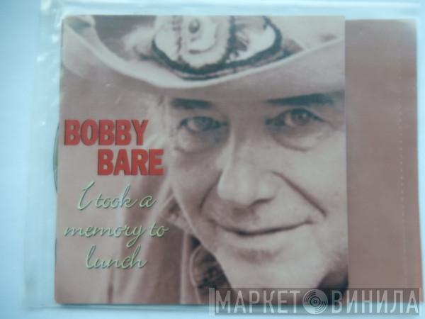 Bobby Bare - I Took A Memory To Lunch