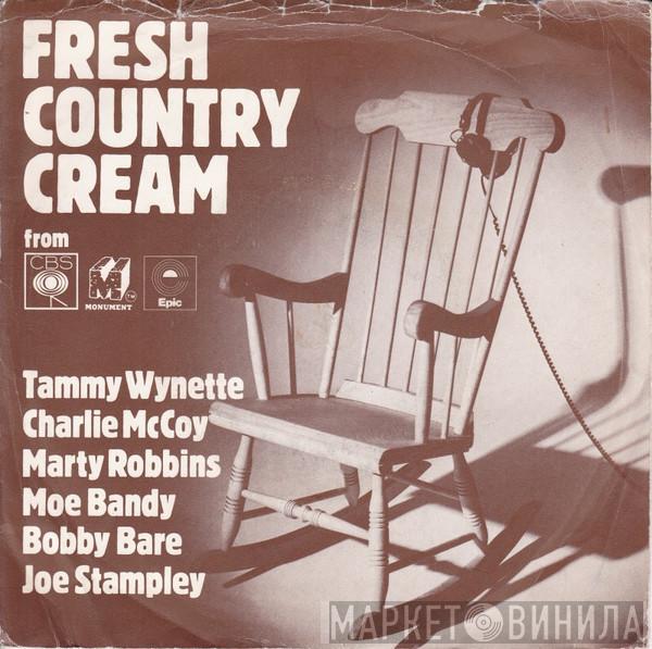Bobby Bare, Moe Bandy, Tammy Wynette, Marty Robbins, Charlie McCoy, Joe Stampley - Fresh Country Cream