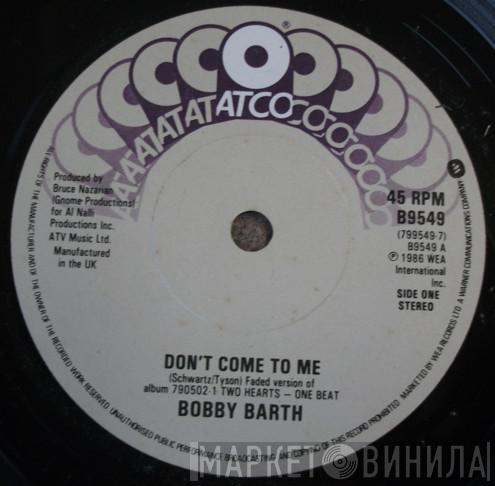 Bobby Barth - Don't Come To Me