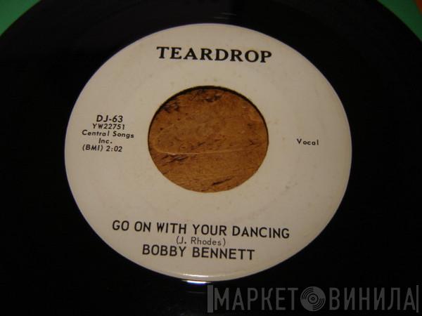 Bobby Bennett  - Go On With Your Dancing