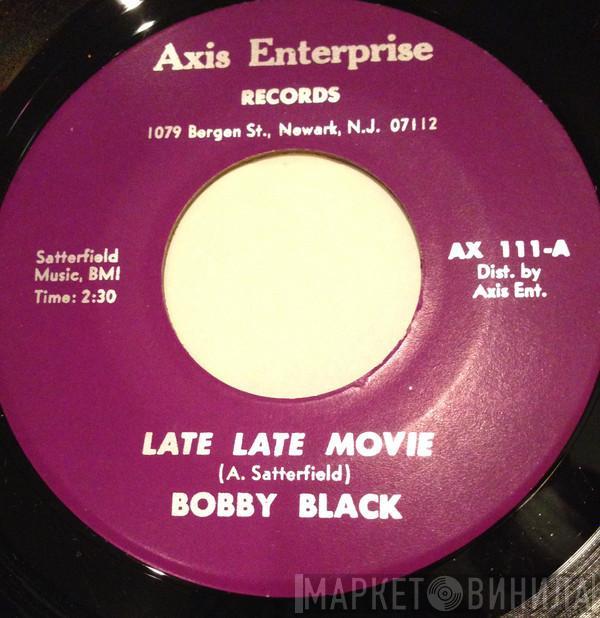  Bobby Black   - Late Late Movie