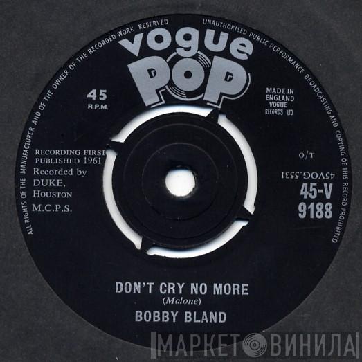  Bobby Bland  - Don't Cry No More / Saint James Infirmary