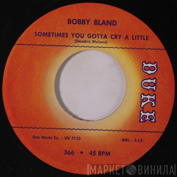  Bobby Bland  - Sometimes You Gotta Cry A Little / You're Worth It All