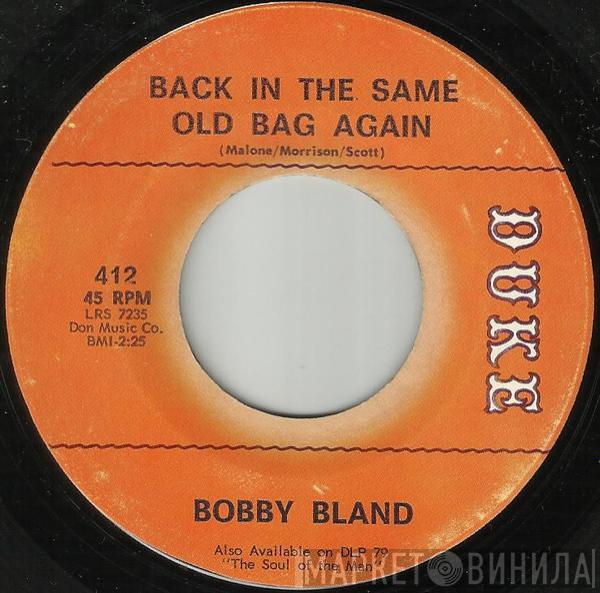 Bobby Bland - Back In The Same Old Bag Again / I Ain't Myself Anymore