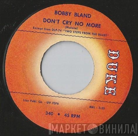 Bobby Bland - Don't Cry No More / Saint James Infirmary
