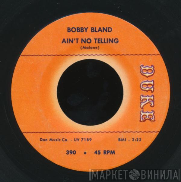 Bobby Bland - Dust Got In Daddy's Eyes / Ain't No Telling