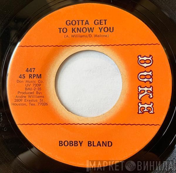 Bobby Bland - Gotta Get To Know You / Baby, I'm On My Way