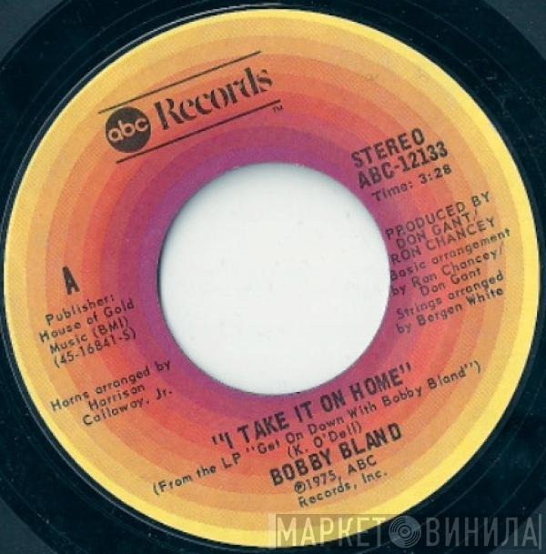 Bobby Bland - I Take It On Home / You've Never Been This Far Before