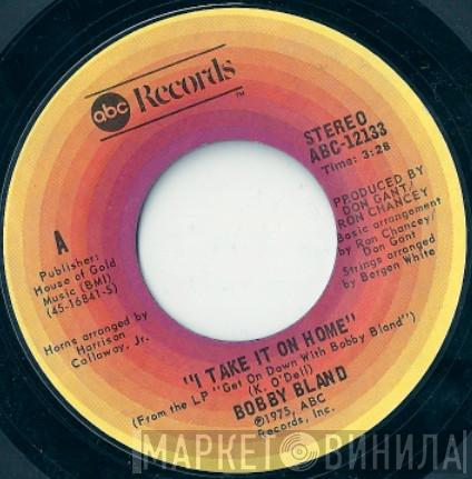 Bobby Bland - I Take It On Home / You've Never Been This Far Before