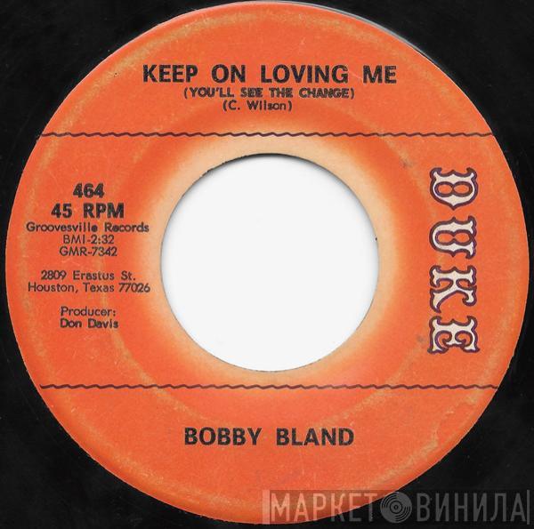 Bobby Bland - Keep On Loving Me (You'll See The Change) / I've Just Got To Forget About You