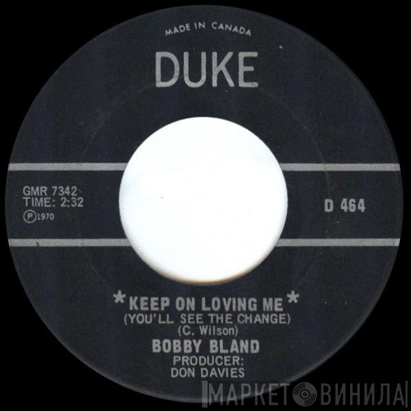 Bobby Bland - Keep On Loving Me (You'll See The Change) / I've Just Got To Forget About You