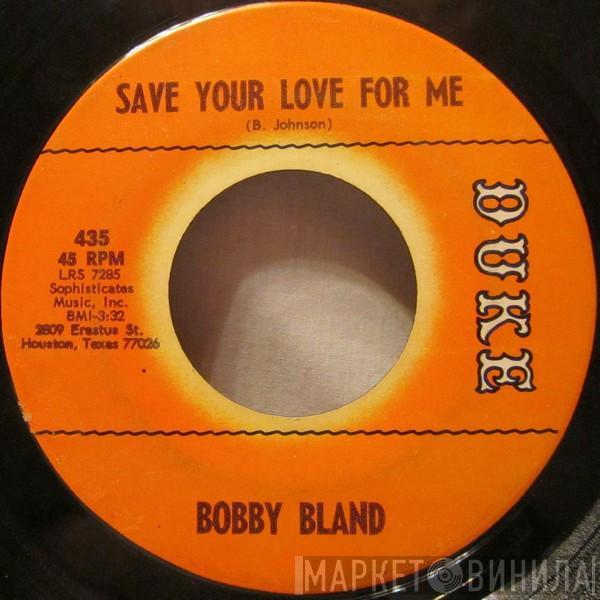 Bobby Bland - Save Your Love For Me / Share Your Love With Me