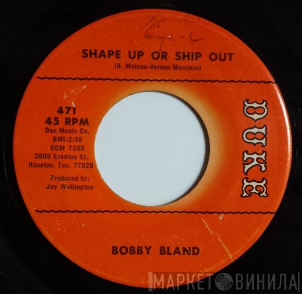 Bobby Bland - Shape Up Or Ship Out / The Love That We Share (Is True)