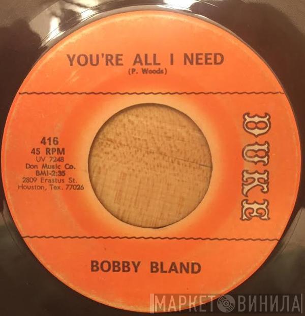 Bobby Bland - You're All I Need / Deep In My Soul