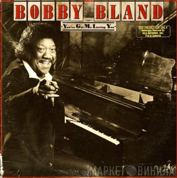 Bobby Bland - You've Got Me Loving You