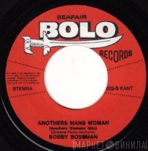 Bobby Boseman - Cheaters Never Win / Anothers Mans Woman