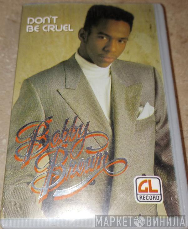  Bobby Brown  - Don't Be Cruel