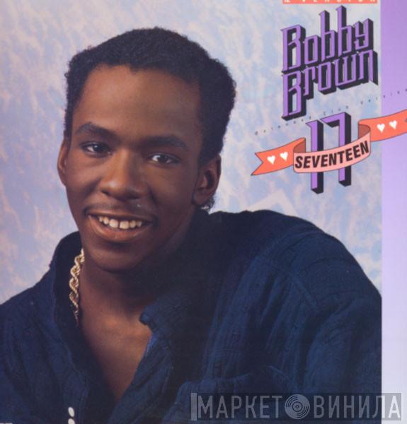 Bobby Brown - Seventeen (Extended Club Version) (12" Version)