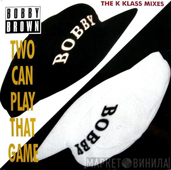 Bobby Brown - Two Can Play That Game (The K Klass Mixes)